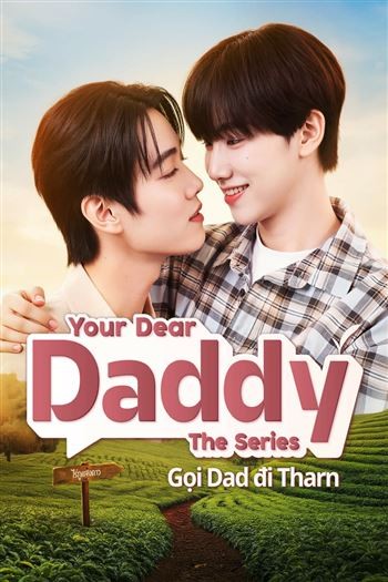 Watch Gọi Dad Đi Tharn - Your Dear Daddy
