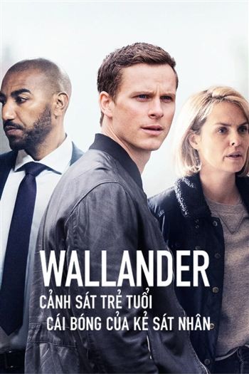 Wallander Cảnh Sát Trẻ Tuổi Mùa 2 Cái Bóng Của Kẻ Sát Nhân
