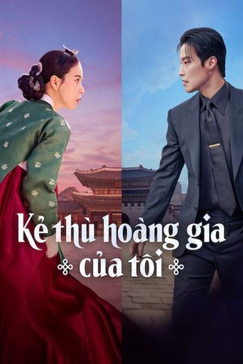 Watch Kẻ Thù Hoàng Gia Của Tôi - My Royal Nemesis
