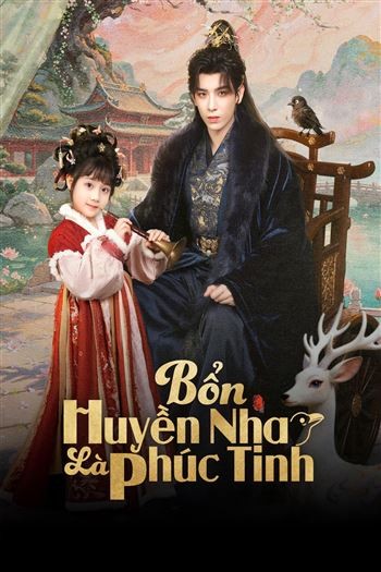 Bổn Huyền Nha Là Phúc Tinh - The Crow Princess Of Fortune