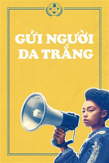 Gửi Người Da Trắng Mùa 1 - Dear White People Season 1