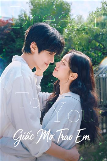 Watch Giấc Mơ Trao Em - Dream To You