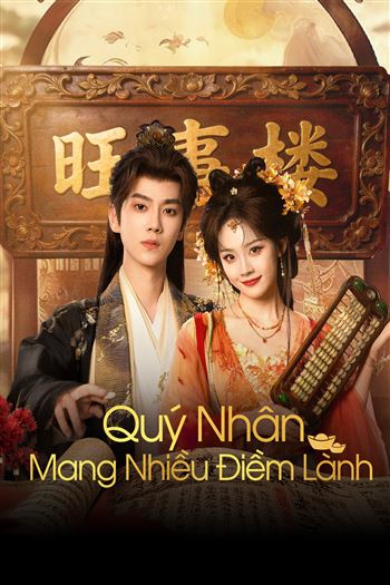Watch Quý Nhân Mang Nhiều Điềm Lành - Auspicious Nobles