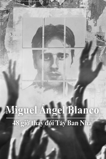 Miguel Ángel Blanco 48 Giờ Thay Đổi Tây Ban Nha