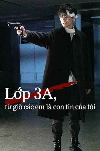 Lớp 3A Từ Giờ Các Em Là Con Tin Của Tôi