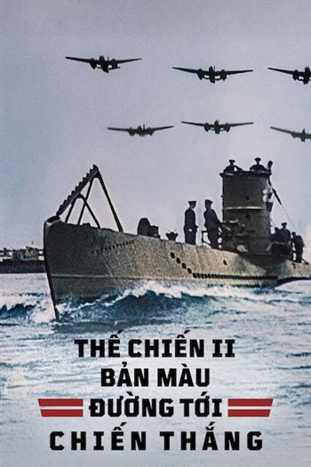 Thế Chiến II Bản Màu Đường Tới Chiến Thắng