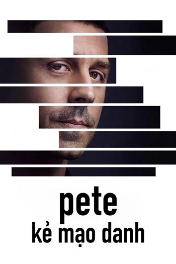 Pete Kẻ Mạo Danh Mùa 1